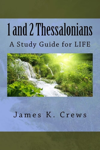 1 and 2 Thessalonians A Study Guide for LIFE