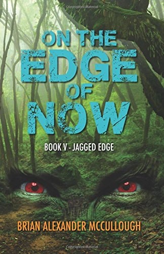 On the Edge of Now Book V - Jagged Edge