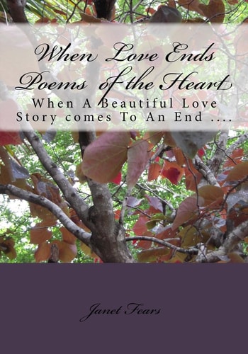 When Love Ends Poems of the Heart When A Beautiful Love Story Comes To An End ....