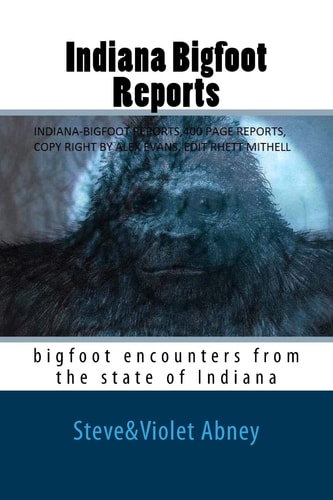 Indiana Bigfoot Reports Bigfoot Encounters from the State of Indiana