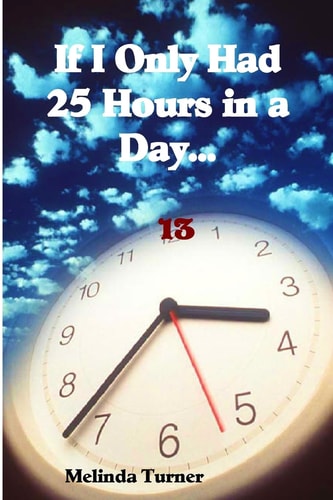 If I Only Had 25 Hours in a Day...