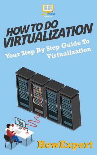 How To Do Virtualization Your Step-By-Step Guide To Virtualization