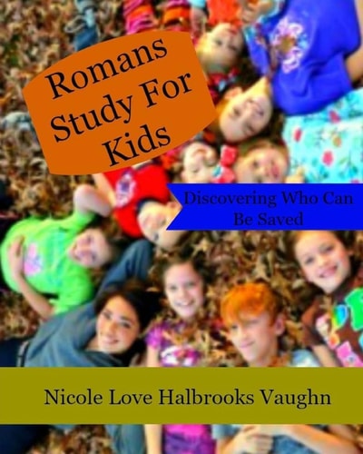 Romans Study For Kids Discovering Who Can Be Saved