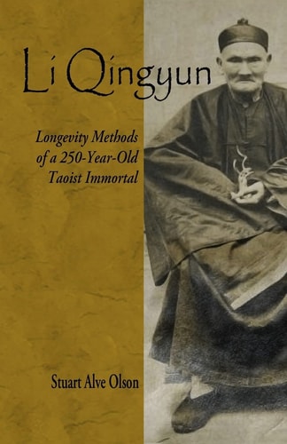 Li Qingyun Longevity Methods of a 250-Year-Old Taoist Immortal