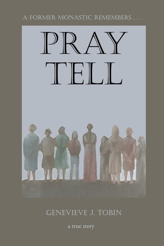 Pray Tell A Former Monastic Remembers . . .