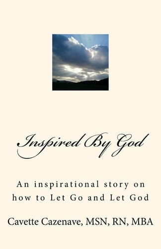Inspired By God An Inspirational Story on how to Let Go and Let God