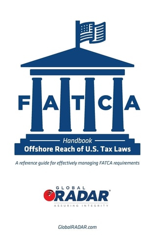 FATCA - Offshore Reach of U. S. Tax Laws A Reference Guide for Effectively Managing FATCA Requirements