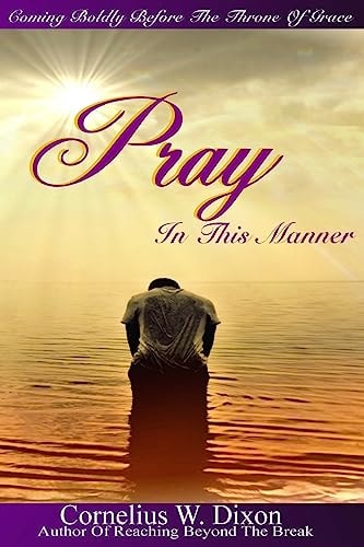 Pray In This Manner Coming Boldly Before the Throne of Grace!