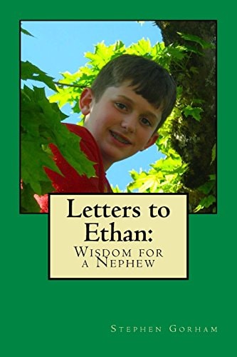 Letters to Ethan Wisdom for a Nephew