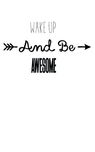 Wake Up and Be Awesome