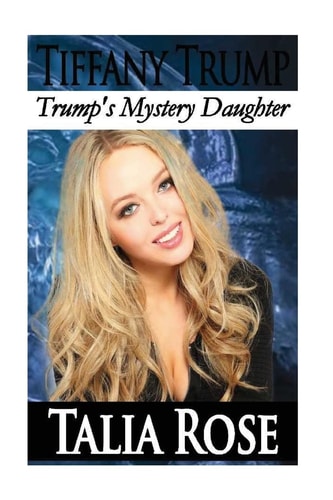 Tiffany Trump Trump's Mystery Daughter