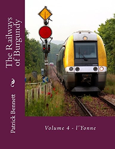 The Railways of Burgundy Volume 4 - L'Yonne