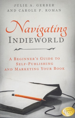 Navigating Indieworld A Beginner's Guide to Self-Publishing and Marketing Your