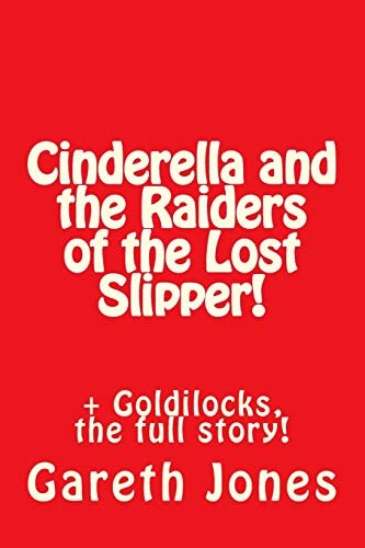 Cinderella and the Raiders of the Lost Slipper! + Goldilocks, the Full Story!