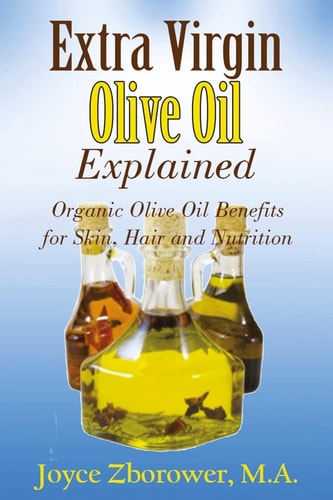 Extra Virgin Olive Oil Explained Organic Olive Oil Benefits for Skin, Hair and Nutrition