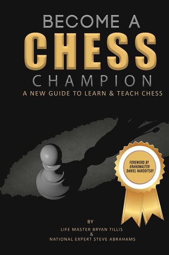 Become a Chess Champion A New Guide to Learn and Teach Chess