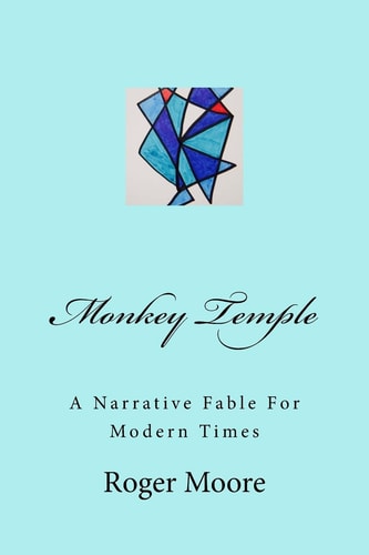 Monkey Temple A Narrative Fable For Modern Times