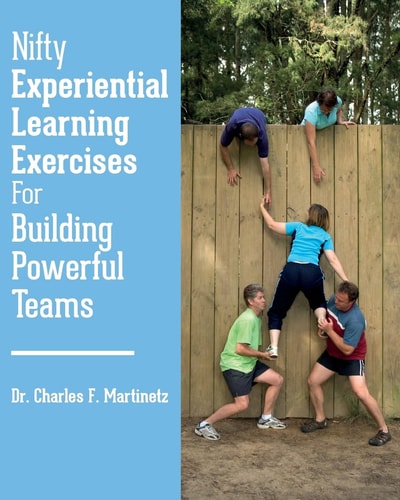 Nifty Experiential Learning Exercises for Building Powerful Teams