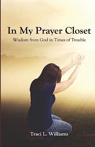 In My Prayer Closet Whispers from God in Times of Trouble
