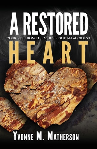 A Restored Heart Your Rise from the Ashes Is No Coincidence