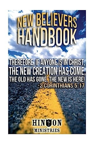 The New Believer's Handbook by Fred Hinton New Creation