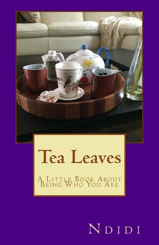 Tea Leaves A Little Book About Being Who You Are
