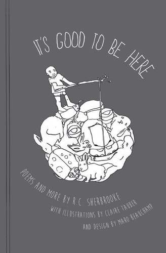 It's Good to Be Here A Book of Poems (& More)
