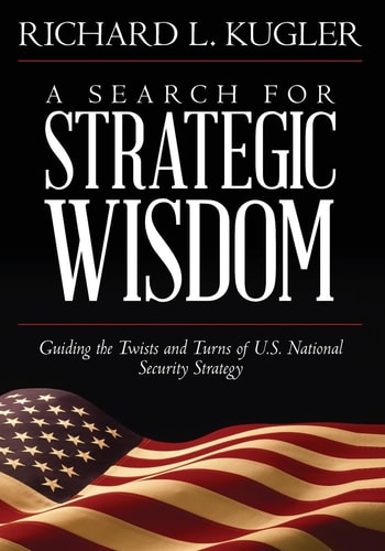 A Search for Strategic Wisdom Guiding the Twists and Turns of US National Security Strategy