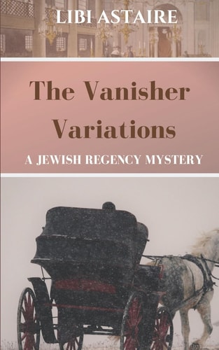 The Vanisher Variations A Jewish Regency Mystery