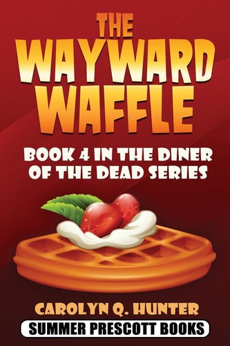 The Wayward Waffle Book 4 in the Diner of the Dead Series