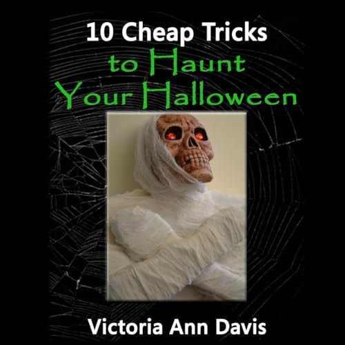 10 Cheap Tricks to Haunt Your Halloween