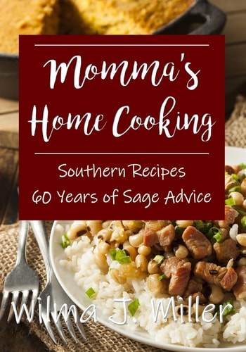 Momma's Home Cooking Delicious Southern Recipes & 60 Years of Sage Advice