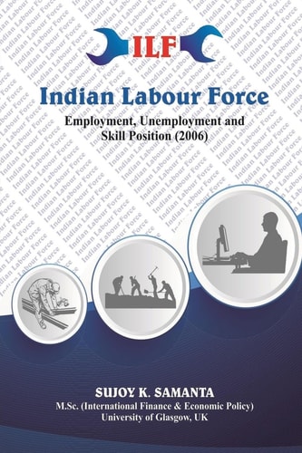 Indian Labour Force Employment Unemployment And Skill Position (2006)