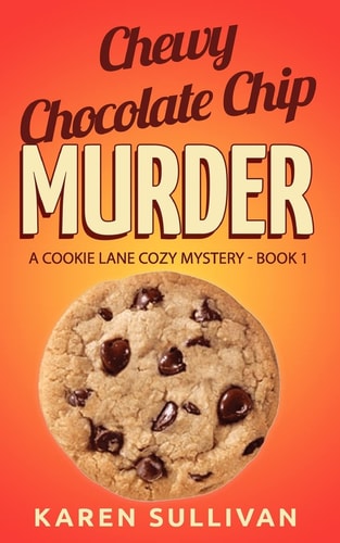 Chewy Chocolate Chip Murder A Cookie Lane Cozy Mystery-Book 1
