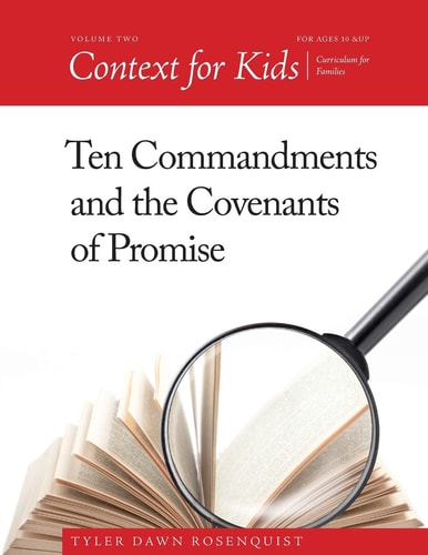 Context For Kids Ten Commandments and the Covenants of Promise
