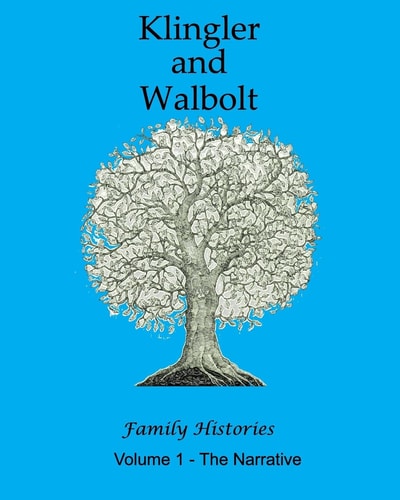 The Klingler and Walbolt Family Histories The Narrative