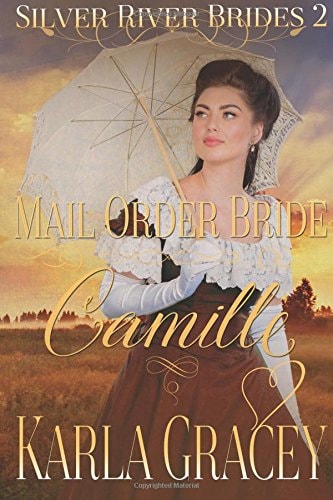 Mail Order Bride Camille Sweet Clean Historical Western Mail Order Bride Inspirational Romance