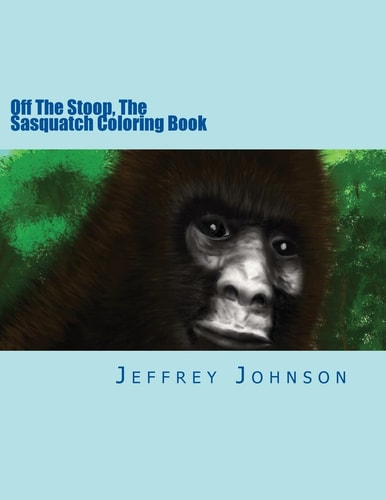 Off The Stoop, The Sasquatch Coloring Book