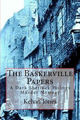 The Baskerville Papers A Dark Sherlock Holmes Murder Mystery