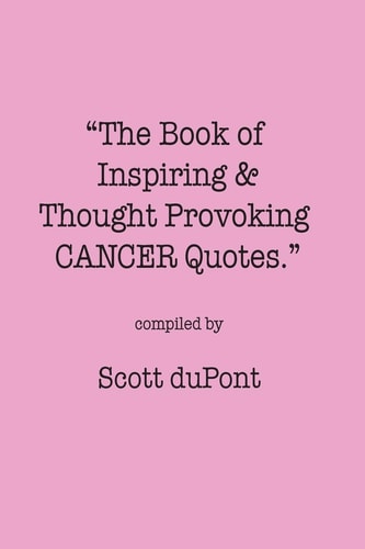 The Book of Inspiring and Thought Provoking CANCER Quotes