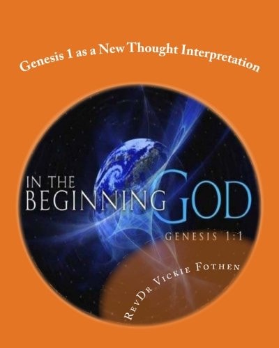 Genesis 1 As a New Thought Interpretation A Revelation of Genesis 1