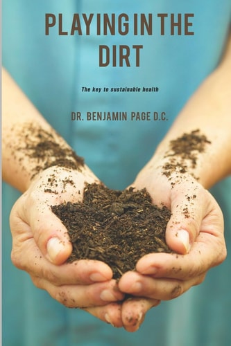 Playing in the Dirt The Key to Sustainable Health!