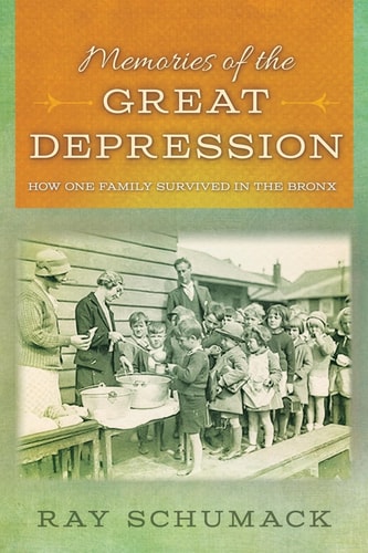 Memories of the Great Depression How One Family Survived In the Bronx