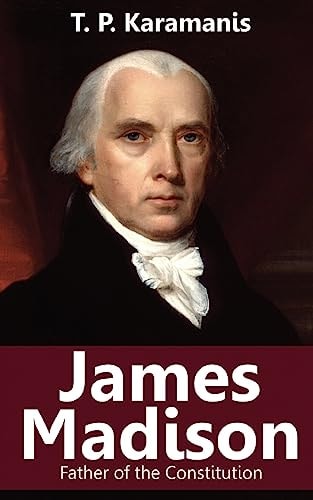 James Madison Father of the Constitution