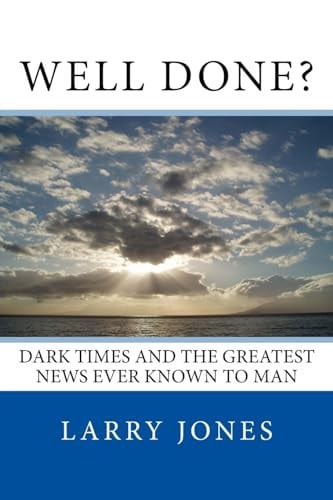 Well Done? Dark Times and the Greatest News Ever Known to Man