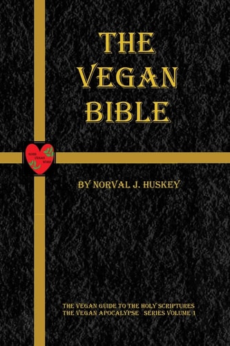 The Vegan Bible The Vegan Guide to the Holy Scriptures