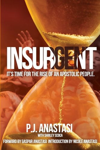 Insurgent It's Time for the Rise of an Apostolic People.