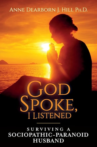 God Spoke, I Listened Surviving a Sociopathic-Paranoid Husband