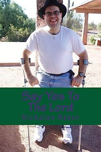 Say Yes To The Lord Putting Your Life In The Hands of God to Become a Better You in the Father's Kingdom