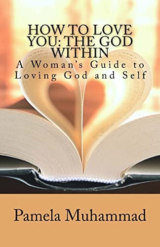 How to Love You The God Within: A Women's Guide to Loving God and Self